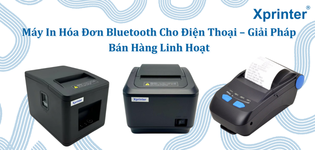 Máy In Hóa Đơn Bluetooth Cho Điện Thoại – Giải Pháp Bán Hàng Linh Hoạt