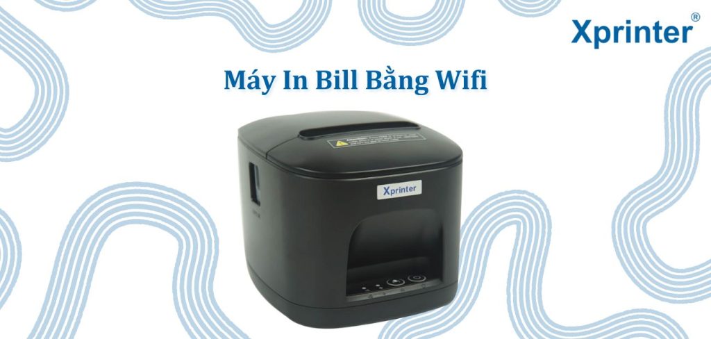 Máy in bill bằng Wifi